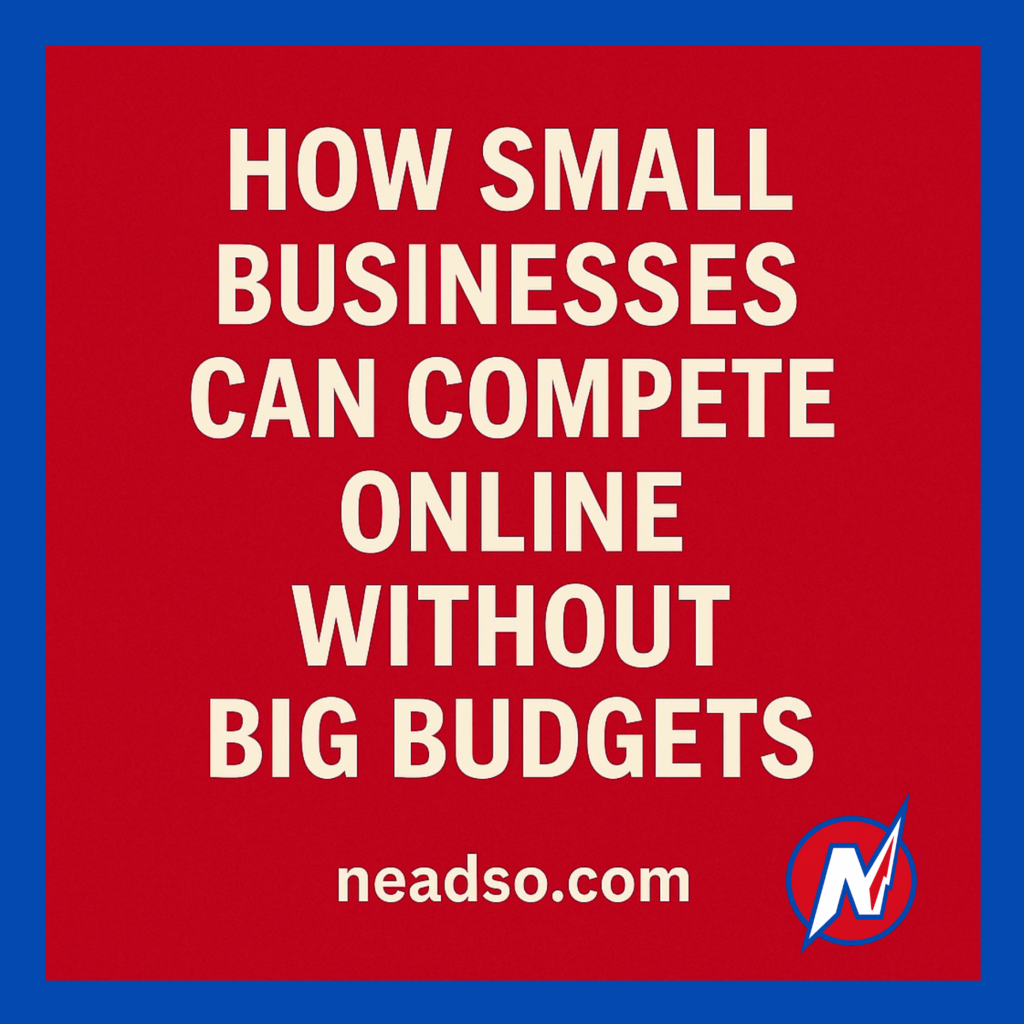 How Small Businesses Can Compete Online Without Big Budgets - Northeast ...